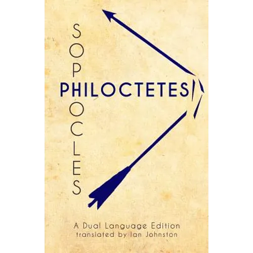 Sophocles' Philoctetes: A Dual Language Edition