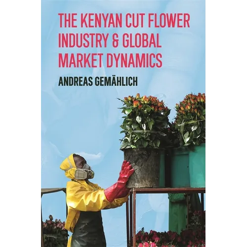 The Kenyan Cut Flower Industry & Global Market Dynamics