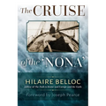 The Cruise of the Nona: The Story of a Cruise from Holyhead to the Wash, with Reflections and Judgments on Life and Letters, Men and Manners