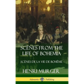 Scenes from the Life of Bohemia: Scènes De La Vie De Bohême (Hardcover)