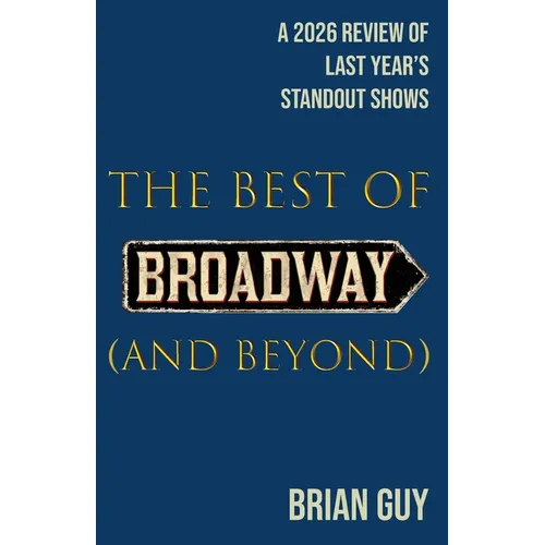 The Best of Broadway (and Beyond): A 2026 Review of Last Year's Standout Shows