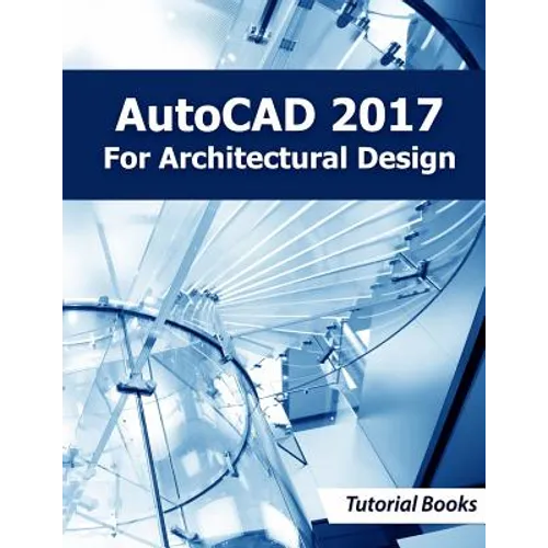 AutoCAD 2017 For Architectural Design