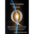 The Complete Q-anon: Q-anon, Summarized, Analyzed, and With a Firsthand Account of Cabal's Ground Intelligence Operations