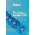 Classical and Quantum Phase Space Mechanics