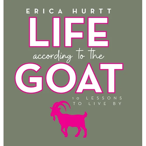 Life According to the GOAT: 10 Lessons to Live By