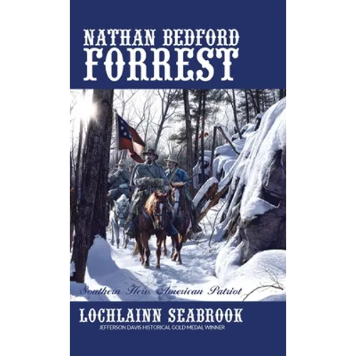 Nathan Bedford Forrest: Southern Hero, American Patriot