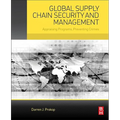 Global Supply Chain Security and Management: Appraising Programs, Preventing Crimes