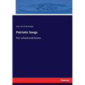 Patriotic Songs: For school and home