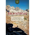 Breathtaking: A Field Guide to Living Your Epic Life