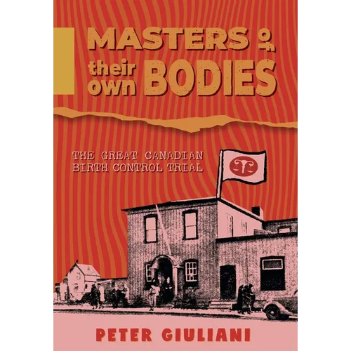 Masters of Their Own Bodies: The Great Canadian Birth Control Trial