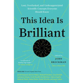 This Idea Is Brilliant: Lost, Overlooked, and Underappreciated Scientific Concepts Everyone Should Know