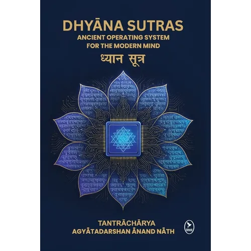 Dhyana Sutras: Ancient operating System for The Modern Mind