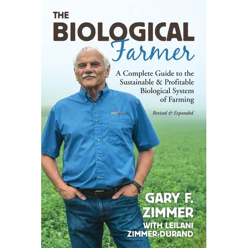 Biological Farmer: A Complete Guide to the Sustainable & Profitable Biological System of Farming