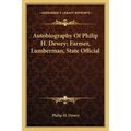 Autobiography Of Philip H. Dewey; Farmer, Lumberman, State Official