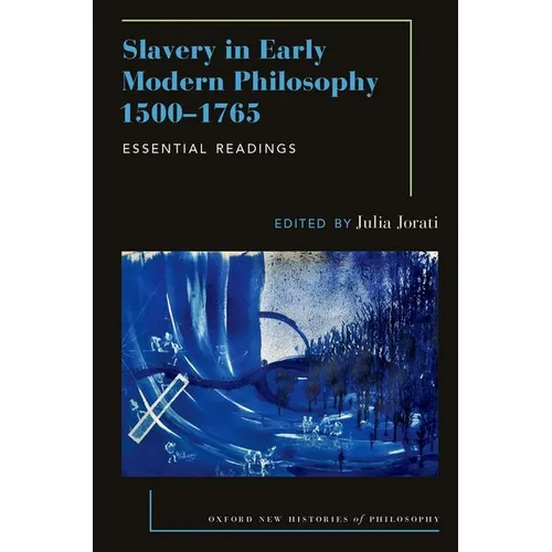 Slavery in Early Modern Philosophy 1500-1765: Essential Readings