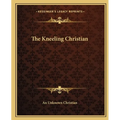 The Kneeling Christian