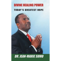 Divine Healing Power: Today's Greatest Hope