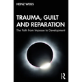 Trauma, Guilt and Reparation: The Path from Impasse to Development