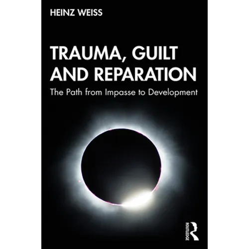 Trauma, Guilt and Reparation: The Path from Impasse to Development