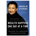 Wealth Happens One Day at a Time: 365 Days to a Brighter Financial Future