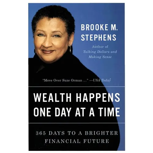 Wealth Happens One Day at a Time: 365 Days to a Brighter Financial Future