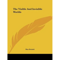 The Visible And Invisible Worlds