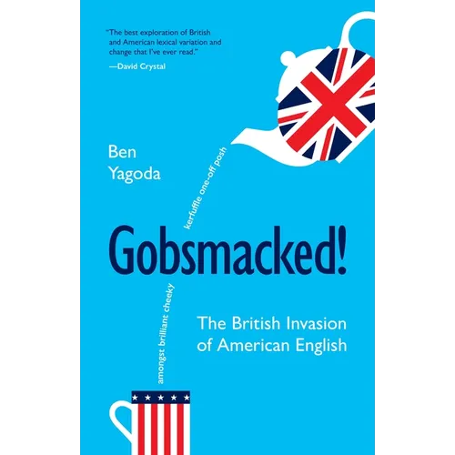 Gobsmacked!: The British Invasion of American English