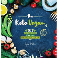 The Keto Vegan: 101 Low-Carb Recipes For A 100% Plant-Based Ketogenic Diet (Recipe-Only Edition)