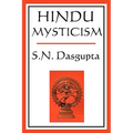 Hindu Mysticism: A Classic Study of Hindu Spiritual Thought