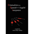 Criminalistics for Spanish-English Interpreters