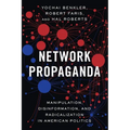 Network Propaganda: Manipulation, Disinformation, and Radicalization in American Politics