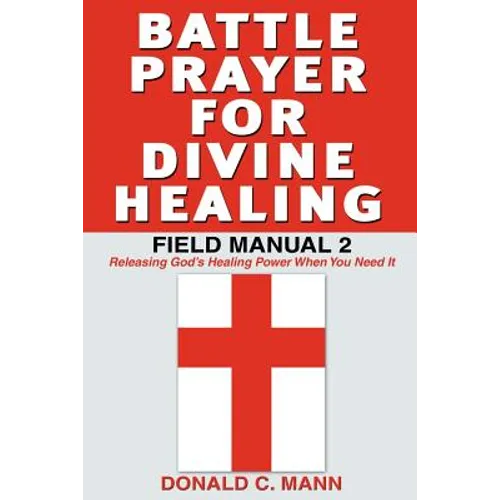 Battle Prayer for Divine Healing: Field Manual 2