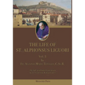 The Life of St. Alphonsus Liguori: Vol. 2