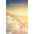 Angels at the Bedside: Spiritual Stories from an Intuitive Hospice Nurse
