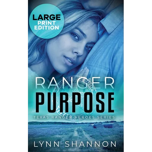 Ranger Purpose: A Small-town Christian Romantic Suspense (Large Print)