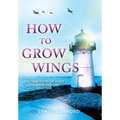 How To Grow Wings: The True Story of a Boy Engineer and the Cold War