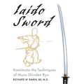Iaido Sword: Kamimoto-Ha Techniques of Muso Shinden Ryu