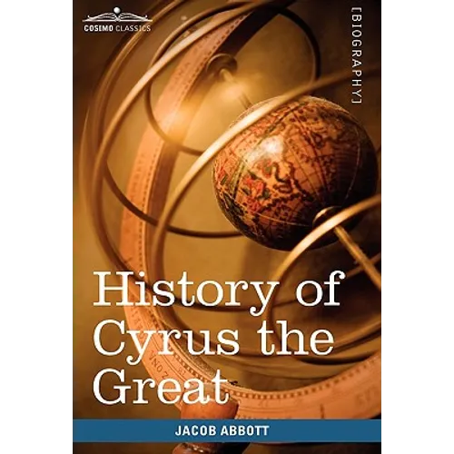 History of Cyrus the Great: Makers of History