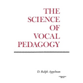 The Science of Vocal Pedagogy: Theory and Application