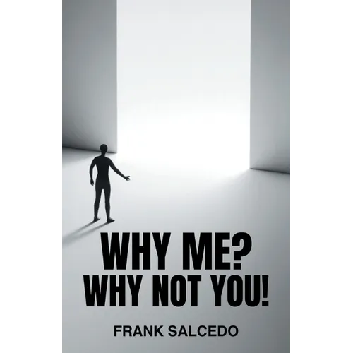 Why Me?: Why Not You?