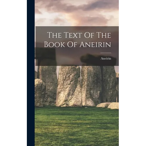 The Text Of The Book Of Aneirin