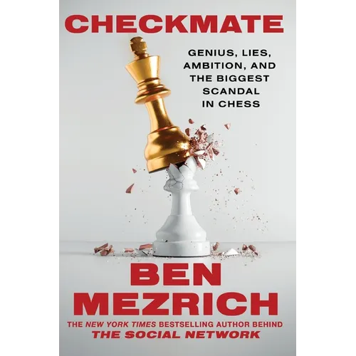 Checkmate: Genius, Lies, Ambition, and the Biggest Scandal in Chess