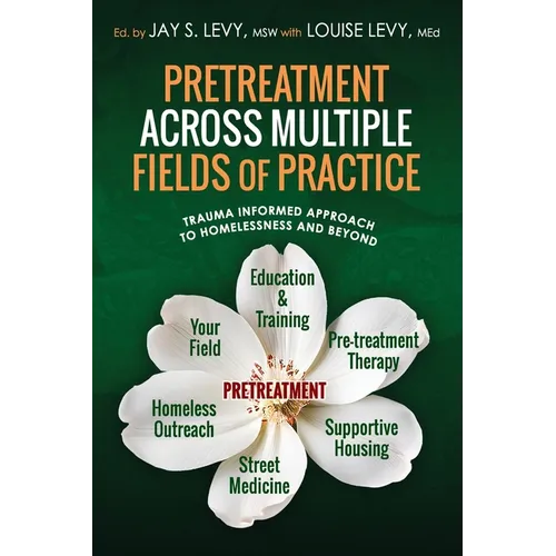 Pretreatment Across Multiple Fields of Practice: Trauma Informed Approach to Homelessness and Beyond