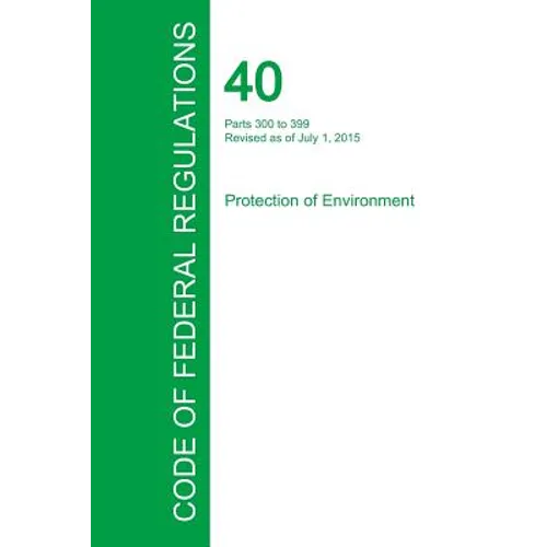 Code of Federal Regulations Title 40, Volume 28, July 1, 2015