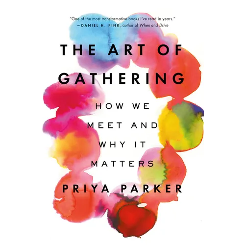 The Art of Gathering: How We Meet and Why It Matters