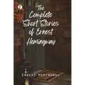 The Complete Short Stories of Ernest Hemingway