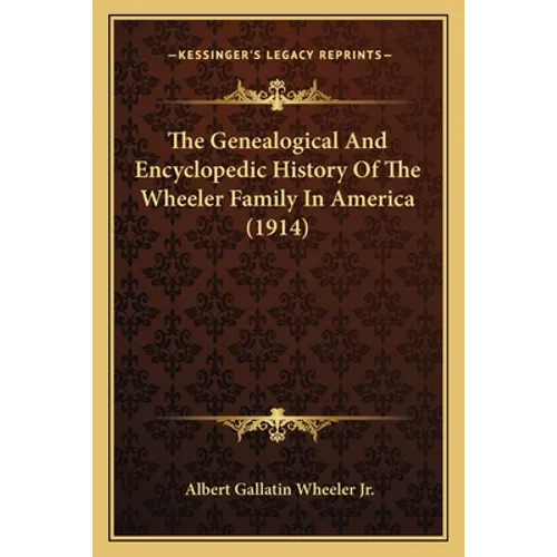 The Genealogical And Encyclopedic History Of The Wheeler Family In America (1914)