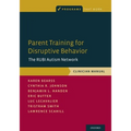 Parent Training for Disruptive Behavior: The Rubi Autism Network, Clinician Manual
