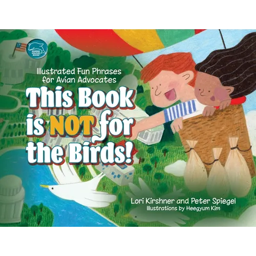 This Book is Not for the Birds!: Illustrated Fun Phrases for Avian Advocates