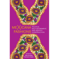 Mexicana Fashions: Politics, Self-Adornment, and Identity Construction